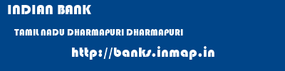 INDIAN BANK  TAMIL NADU DHARMAPURI DHARMAPURI   banks information 